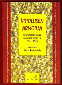 Vihollisen armoilla. Neuvostosotavankien kohtaloita Suomessa 1941-1948. UUSI kirja. (vankileirit, sotavangit, sotahistoria, jatkosota)