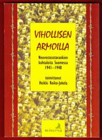 Vihollisen armoilla. Neuvostosotavankien kohtaloita Suomessa 1941-1948.Sotavankien kohtalot ovat jääneet virallisessa suomalaisessa sotahistoriassa jokseenkin