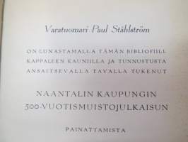 Muistojulkaisu Naantalin 500-vuotisjuhlaan elokuun 23 päivänä 1943 - Varatuomari Paul Ståhlström on lunastamalla tämän bibliofiilikappaleen kauniilla ja