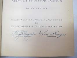 Muistojulkaisu Naantalin 500-vuotisjuhlaan elokuun 23 päivänä 1943 - Varatuomari Paul Ståhlström on lunastamalla tämän bibliofiilikappaleen kauniilla ja