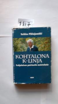 Kohtalona K-linja: Pohjalaisen patriootin muistelmia