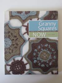 Granny Squares Now: Dozens of Fresh Takes on a Crochet Classic