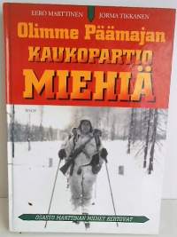 Olimme päämajan kaukopartiomiehiä - Osasto Marttinan miehet kertovat