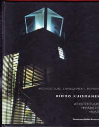 Kimmo Kuismanen - Arkkitehtuuri, ympäristö, muisti, 2000. Architecture, environment, memory.