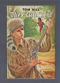 Davy Crockett / Tom Hill ; suom. L[aila] Järvinen.