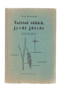 Taittui tähkä, jyvät jäivät : poimintoja nuorena nukkuneen, uskovaisen tytön päiväkirjasta / Terttu Koivusaari.