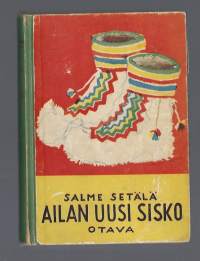 Ailan uusi sisko : tyttöromaani / Salme Setälä.