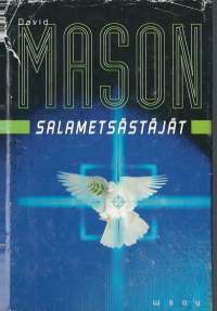 Salametsästäjät / David Mason ; suomentanut Arto Häilä. Kirja yli 3 cm paksu - pakettitoimitus
