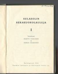 Sulasolin sekakuorolauluja. 1 / Martti Turunen, Armas Saarinen.