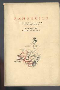 Aamuhuilu : kiinalaista lyriikkaa / mukaillut Eino Tikkanen.