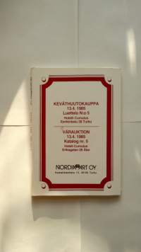 Keväthuutokauppa 13.4.1985, Luettelo N:o 5, Hotelli Cumulus, Eerikinkatu 28 Turku, Nordia Art Oy