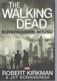 [The walking dead: the rise of the governor, suomi] [The walking dead: the rise of the governor] Nimeke:  The walking dead : kuvernöörin nousu / Robert