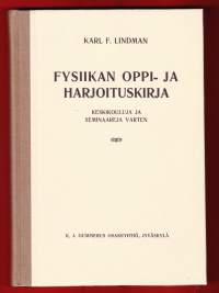 Fysiikan oppi- ja harjoituskirja keskikouluja ja seminaareja varten.  Näköispainos