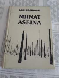 Miinat  aseina/ Lauri Keltikangas.  Käsikirjoituksesta kirjaksi koonnut  kirjoittajan  tytär  Saara- Liisa Perä.  Painettu 1990. Painosta  on  otettu  vain  100