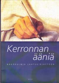 Kerronnan ääniä, 2003. Näkökulmia laatukirjastoon.Äidinkielen opettajien Laatukirjaston avuksi laadittuja tehtäviä kirjallisuuden käsittelyn