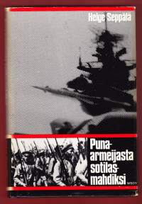 Puna-armeijasta sotilasmahdiksi, 1978. 1.p. (sota, WW II, kylmä sota).Seppälän teos Neuvostoliiton asevoimien kehityksestä vallankumouksen aallosta ohjusten aikak.