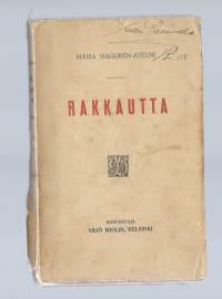 Rakkautta / kirjoittanut Maria Haggrén-Jotuni.1907Sisältö:  Augusta Aurell ; Ei kannattanut ; Unta! ; Herman ; Rakkautta ; Matami Röhelin ; Josefiina ;