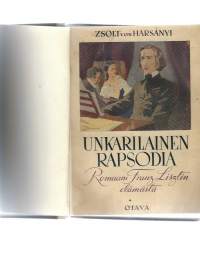 Unkarilainen rapsodia : romaani Franz Lisztin elämästä / von Harsányi Zsolt ; suomentanut Kaarlo Nieminen.