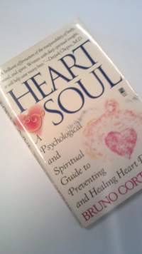 Heart &amp; Soul: A Psychological and Spiritual Guide to Preventing and Healing Heart Disease