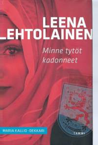 Minne tytöt kadonneet / Leena Lehtolainen.