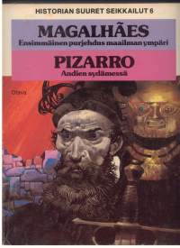 Historian suuret seikkailut 6 Magalhàes- ensimmäinen purjehdus maailman ympäri. Pizarro Andien sydämessä