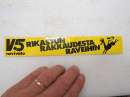 Rikastun rakkaudesta raveihin V-5 raviveto -tarra / sticker