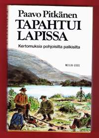 Tapahtui Lapissa. Kertomuksia pohjoisilta palkisilta. 1974, 1. painos. (eräkertomukset)