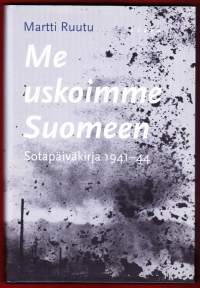 Me uskoimme Suomeen - Sotapäiväkirja 1941-44. Professori Ruutu toimi Valtion tiedoituslaitoksen ja salaisen verkoston VIA:n johdossa kesästä 1941 sodan loppuun.