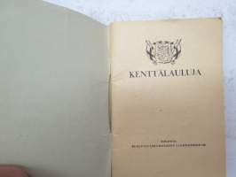 Kenttälauluja - Puolustusministeriön sanomatoimiston ja &quot;Maan Turva&quot; -järjestön kokoama laulukirja omistettu v. 1939 syksyllä ylim. kertausharjoituksiin kutsutuille