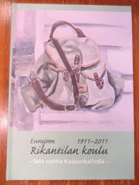 Eurajoen Rikantilan koulu 1911-2011- sata vuotta Kaaponkalliolla