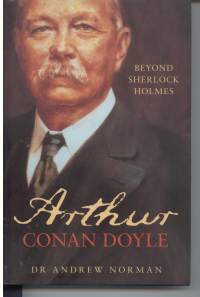 Arthur Conan Doyle -beyond Sherlock Holmes