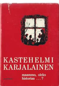 Karjalainen, Kastehelmi, 1911-1974. Nimeke:  Maammo, oleks historiaa?.