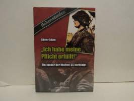 &quot;Ich habe meine Pflicht erfüllt!&quot; - Ein Junker der Waffen-SS berichtet