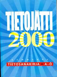 Tietojätti 2000 . Tietosanakirja A-Ö