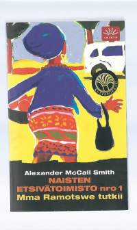 Naisten etsivätoimisto nro 1 / Alexander McCall Smith ; suomentanut Jaakko Kankaanpää.Mma Ramotswe tutkii