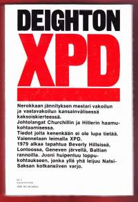 Len Deighton - XPD, 1981. Nerokkaan jännityksen mestari vakoilun ja vastavakoilun kansainvälisessä kaksoiskierteessä.