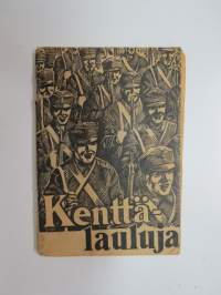 Kenttälauluja - Puolustusministeriön sanomatoimiston ja &quot;Maan Turva&quot; -järjestön kokoama laulukirja omistettu v. 1939 syksyllä ylim. kertausharjoituksiin kutsutuille