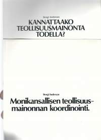 Kannattako teollisuusmainonta  todella ? ja Monikansallisen teollisuusmainonnan koordinointi / Bengt Anderson  1973