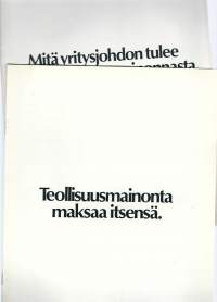 Mitä yritysjohdon tulee tietää  teollisuusmainonnonasta  ja Teollisuusmainonta maksaa itsensä   1973