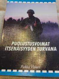 Puolustusvoimat  itsenäisyyden  turvana / Pakka Visuri