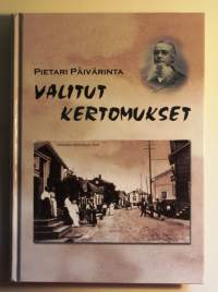 Pietari Päivärinta - Valitut kertomukset, 2002.Kirjan kertomukset antavat realistisen ajankuvan yli sadan vuoden takaisesta maaseudusta, suomalaisuuden juurilta.