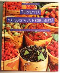 Terveyttä marjoista ja hedelmistä. Kirjassa on yli 180 terveellistä ja hyvää ohjetta, jotka opastavat marjojen ja hedelmien käytössä.