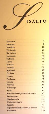 Terveyttä marjoista ja hedelmistä. Kirjassa on yli 180 terveellistä ja hyvää ohjetta, jotka opastavat marjojen ja hedelmien käytössä.
