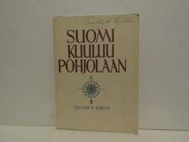 Suomi kuuluu pohjolaan - lausuntoja pohjoismaisesta yhteistyöstämme