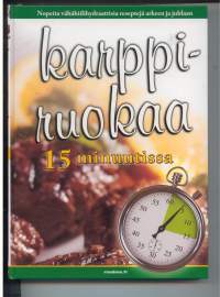 Karppiruokaa 15 minuutissa - nopeita vähähiilihydraattisia reseptejä arkeen ja juhlaan