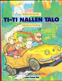 Ti-Ti Nallen talo.  Satuja ja lauluja, 1990. 1. painos. Jokaiseen satuun liittyy hauska laulu nuotteineen.