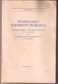 SUOMALAISEN  YLIOPISTON PUOLESTA. Ylioppilaiden yliopistotaistelu 17.1--3.11. 1935