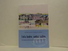 Uutta luoden, vanhaa vaalien. Oululaista kotiseututyötä 50 vuotta 1962-2012