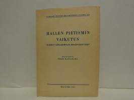 Hallen pietismin vaikutus Suomen varhaisempaan herännäisyyteen - teologianhistoriallinen tutkielma