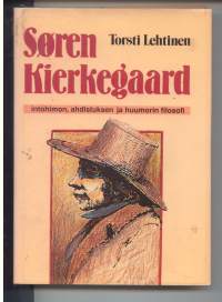 Søren Kierkegaard : intohimon, ahdistuksen ja huumorin filosofi